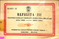 Repelita III Propinsi Daerah Tingkat I Sumatera-Selatan 1979/1980 - 1983/1984