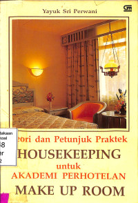 Image of Teori Dan Petunjuk Praktek Housekeeping Untuk Akademi Perhotelan Make Up Room