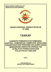 Konsepsi Pemanfaatan Komando, Kontrol, Komunikasi, Komputer, Intelijen, Pengintaian Dan Pengamatan (K4ipp) Guna Mendukung Kegiatan Operasi Tni Di Wilayah Perbatasan Dan Pulau- Pulau Terluar