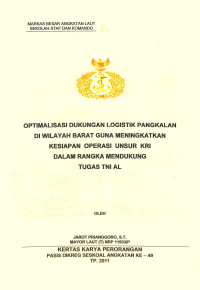 Optimalisasi dukungan logistik pangkalan di wilayah barat guna meningkatkan kesiapan operasi unsur KRI dalam rangka mendukung tugas TNI AL