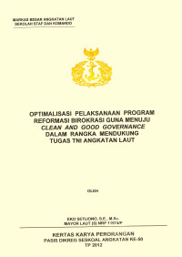 Optimalisasi Pelaksanaan Program Reformasi Birokrasi Guna Menuju Clean And Good Governance Dalam Rangka Mendukung Tugas TNI Angkatan Laut
