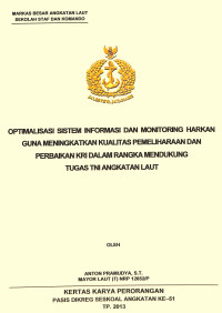 Optimalisasi Sistem Informasi Dan Monitoring Harkan Guna Meningkatkan Kualitas Pemeliharaan Dann Perbaikan KRI Dalam Rangka Mendukung Tugas TNI Angkatan Laut