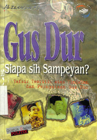 Image of Gus Dur Siapa Sih Sampeyan? Tafsir Teoritis Atas Tindakan Dan Pernyataan Gus Dur