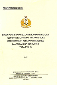 Upaya Peningkatan Balai Pengobatan Menjadi Rumkit TK IV Lantamal Ii Padang Guna Meningkatkan Kesehatan Personel Dalam Rangka Mendukung Tugas TNI AL