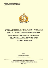 Optimalisasi Gelar Kekuatan TNI Angkatan Laut di Laut Natuna Guna Menangkal Dampak Potensi Konflik Laut China Selatan Dalam Rangka Menjaga Kedaulatan NKRI