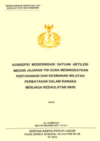 Konsepsi Modernisasi Satuan Artileri Medan Jajaran TNI Guna Meningkatkan Pertahanan Dan Keamanan Wilayah Perbatasan Dalam Rangka Menjaga Kedaulatan NKRI