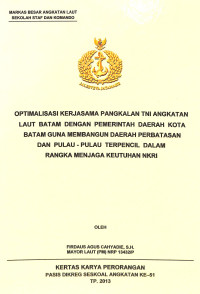 Optimalisasi Kerjasama Penangkalan TNI Angkatan Laut Batam Dengan Pemerintah Daerah Kota Batam Guna Membangun Daerah Perbatasan Dan Pulau-Pulau Terpencil Dalam Rangka Menjaga Keutuhan NKRI