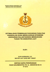 Optimalisasi Pembinaan Dukungan Fasilitas Pangkalan Guna Mewujudkan Efesiensi Anggaran Dalam Rangka Mendukung Tugas TNI Angkatan Laut