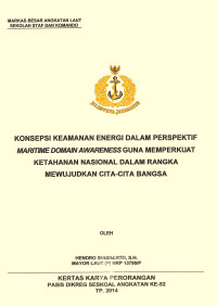 Konsepsi keamanan energi dalam perspektif maritime doman awareness guna memperkuat ketahanan nasional dalam rangka mewujudkan cita-cita bangsa