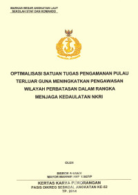 Optimalisasi satuan tugas pengamanan pulau terluar guna meningkatkan pengawasan wilayah perbatasan dalam rangka menjaga kedaulatan NKRI