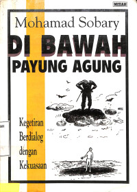 Di Bawah Payung Agung.Kegetiran Berdialog dengan Kekuasaan