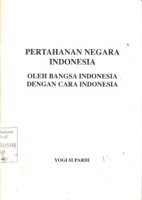 Pertahanan Negara Indonesia Oleh bangsa Indonesia dengan cara Indonesia