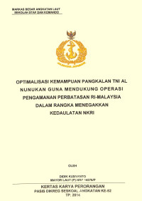 Optimalisasi kemampuan pangkalan TNI AL nunukan guna mendukung operasi pengamanan perbatasan RI-Malaysia dalam rangka menegakkan kedaulatan NKRI