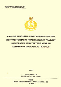 Analisis pengaruh budaya organisasi dan motivasi terhadap kualitas kerja prajurit Satkopaska Armatim yang memiliki kemampuan operasi laut khusus
