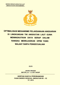 Optimalisasi mekanisme pelaksanaan anggaran di lingkungan TNI Angkatan Laut guna meningkatkan daya serap dalam rangka mewujudkan opini yang wajar tanpa pengecualian