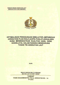 Optimalisasi penggunaan simulator Amphibious Operation Role (AOPR) puslatlekdalsen guna meningkatkan kualitas hasil didik Kodiklatal dalam rangka mendukung tugas TNI Angkatan Laut