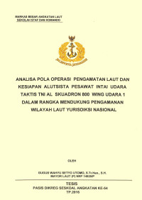 Analisis pola operasi pengamatan laut dan kesiapan alutsista pesawat intai udara taktis TNI AL skuadron 800 wing udara 1 dalam rangka mendukung pengamanan Wilayah Laut Yurisdiksi Nasional
