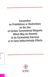 covention on prohibitions or restrictions on the use of certain conventional weapons which may be deemed to be excessively injurious or to have indiscriminate effect