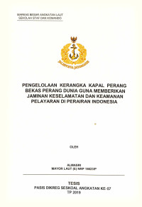 Pengelolaan kerangka kapal perang bekas perang dunia guna memberikan jaminan keselamatan dan keamanan pelayaran di perairan Indonesia