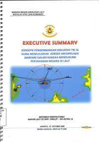 Executive Summary. Konsepsi Pengembangan Kekuatan TNI AL Guna Mewujudkan Konsep Archipelagic Warfare dalam Rangka Mendukung Pertahanan Negara di Laut