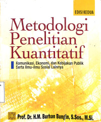 Metodologi Penelitian Kuantitatif. Komunikasi, Ekonomi, dan Kebijakan Publik serta Ilmu-ilmu Sosial lainnya