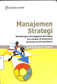 MANAJEMEN STRATGEI. MEMBANGUN KEUNGGULAN BERSAING ERA GLOBAL