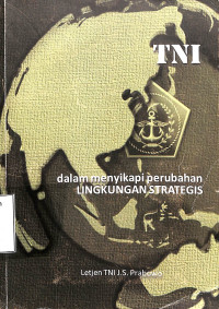 TNI Dalam Menyikapi Perubahan Lingkungan Strategis