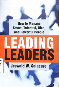 Image of LEADING LEADERS. HOW TO MANAGE SMART, TALENTED, RICH AND POWERFUL PEOPLE