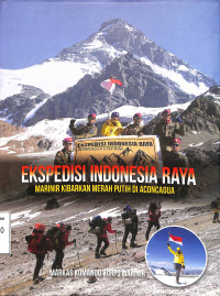 Ekspedisi Indonesia Raya. Marinir Kibarkan Merah Putih di Aconcagua