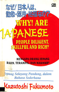 Image of Why ! Are Japanese People Diligent, Skillful and Rich?. Mengapa Orang Jepang Rajin, Terampil dan Makmur?