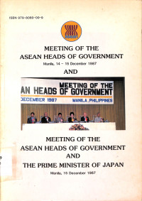 Image of Meeting Of The Asean Heads Of Government; Manila, 14-15 December 1987 And Meeting of the Asean Heads of Government and the Prime Minister of Japan