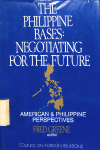 The Philippine Bases: Negotiating for the Future American and Philippine Perspectives