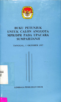Buku Petunjuk untuk Calon Anggota MPR/DPR pada Upacara Sumpah/Janji