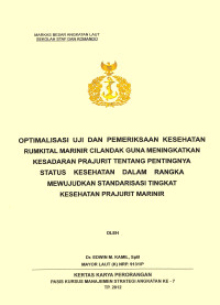 Optimalisasi Uji Dan Pemeriksaan Kesehatan Rumkital Marinir Cilandak Guna Meningkatkan Kesadaran Prajurit Tentang Pentingnya Status Kesehatan Dalam Rangka Mewujudkan Standarisasi Tingkat Kesehatan Prajurit Marinir