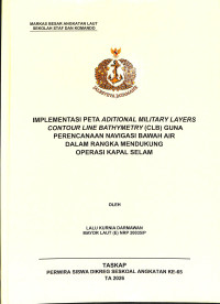 Image of IMPLEMENTASI   PETA   ADITIONAL   MILITARY   LAYERS (CONTOUR LINE BATHYMETRY) GUNA PERENCANAAN NAVIGASI BAWAH AIR DALAM RANGKA 
MENDUKUNG OPERASI KAPAL SELAM