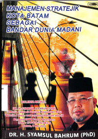 Image of Manajemen Stratejik Kota Batam Sebagai Bandar Dunia Madani
